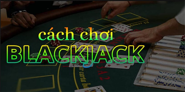 Phương thức chơi Blackjack tại Hit Club dễ dàng thắng lớn